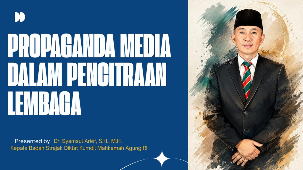 Propaganda Media dalam Pencitraan Lembaga: Membangun Kepercayaan Publik melalui Komunikasi Strategis Mahkamah Agung