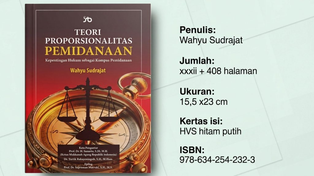 Resensi Buku: Teori Proporsionalitas Pemidanaan – Kepentingan Hukum sebagai Kompas Pemidanaan