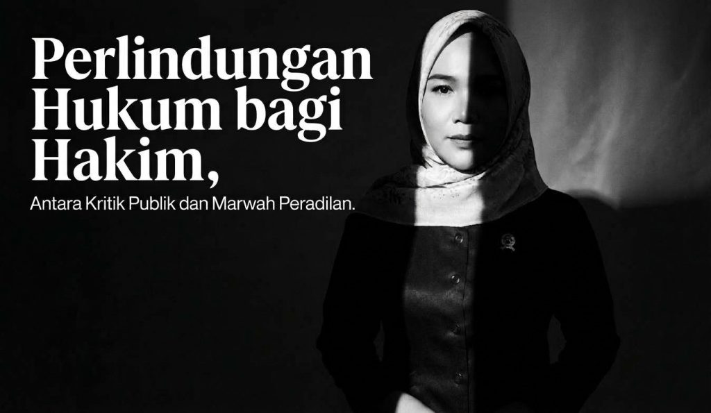 Perlindungan Hukum bagi Hakim, Antara Kritik Publik dan Marwah Peradilan